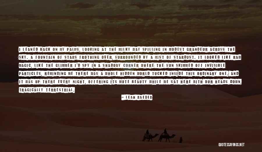 Milky Way Quotes By Leah Raeder Milky Way Quotes By Leah Raeder