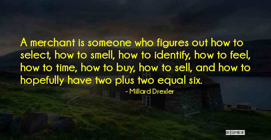 Millard Drexler Quotes 2190890 Millard Drexler Quotes 2190890