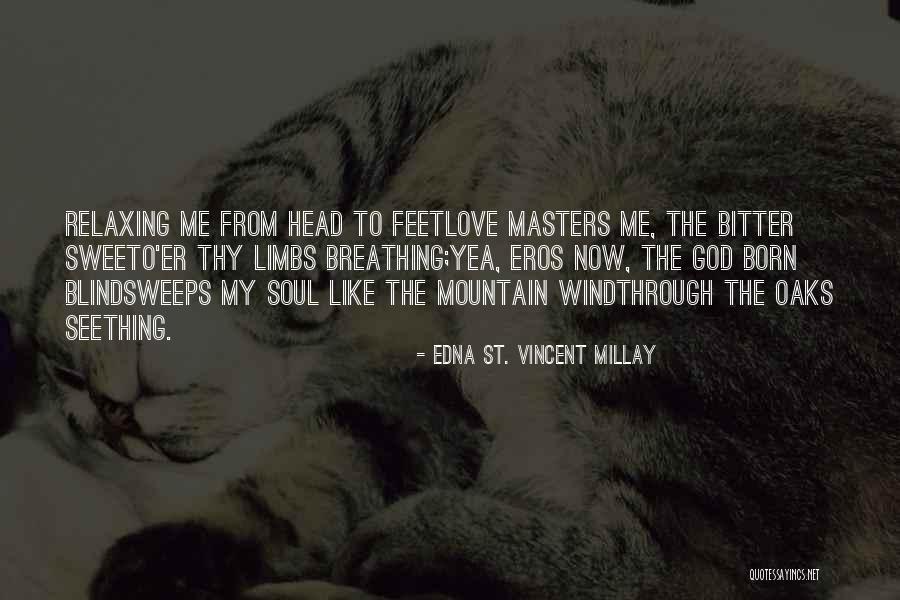 Millay Quotes By Edna St. Vincent Millay Millay Quotes By Edna St. Vincent Millay