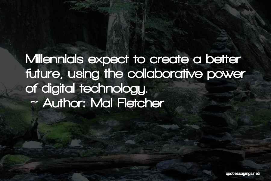 Millennials And Technology Quotes By Mal Fletcher