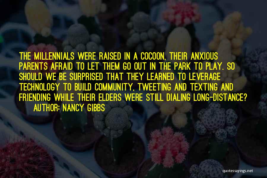 Millennials And Technology Quotes By Nancy Gibbs