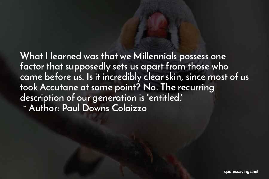 Millennials Generation Quotes By Paul Downs Colaizzo