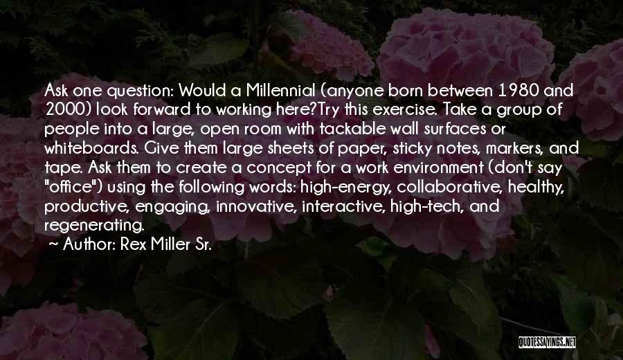 Millennials In The Workplace Quotes By Rex Miller Sr.