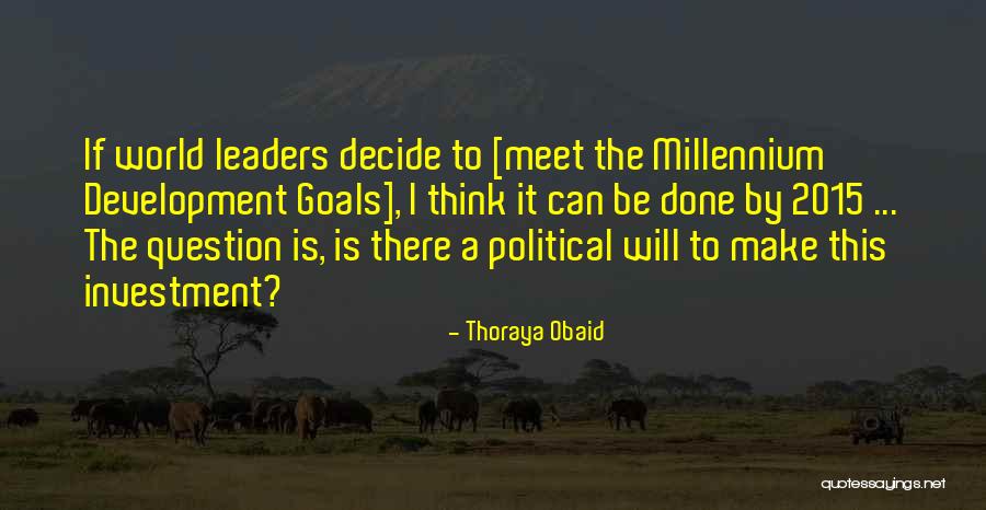 Millennium Goals Quotes By Thoraya Obaid Millennium Goals Quotes By Thoraya Obaid