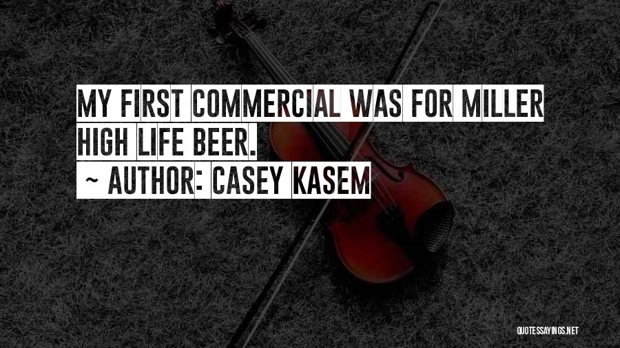 Miller High Life Quotes By Casey Kasem