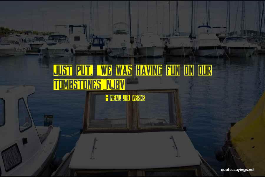 Milletvekili Yemini Quotes By Neal J.B. Verne