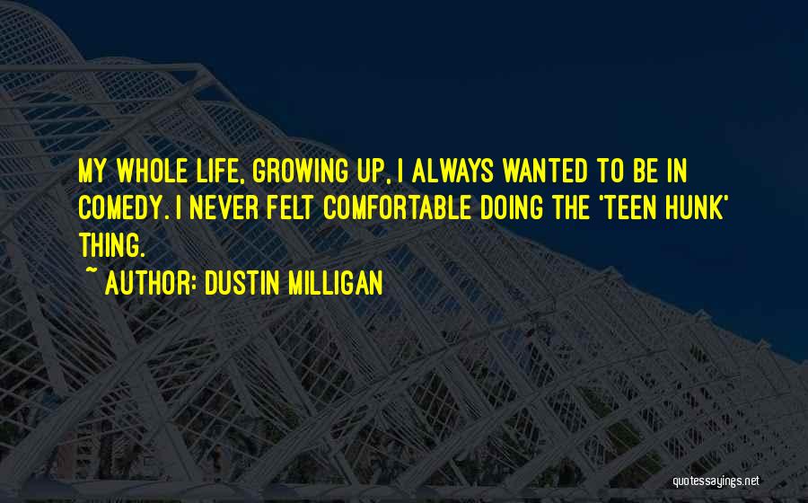 Milligan Quotes By Dustin Milligan