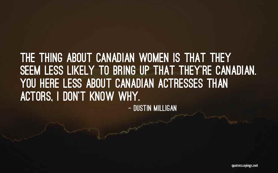 Milligan Quotes By Dustin Milligan