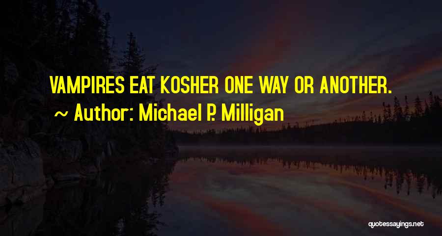 Milligan Quotes By Michael P. Milligan