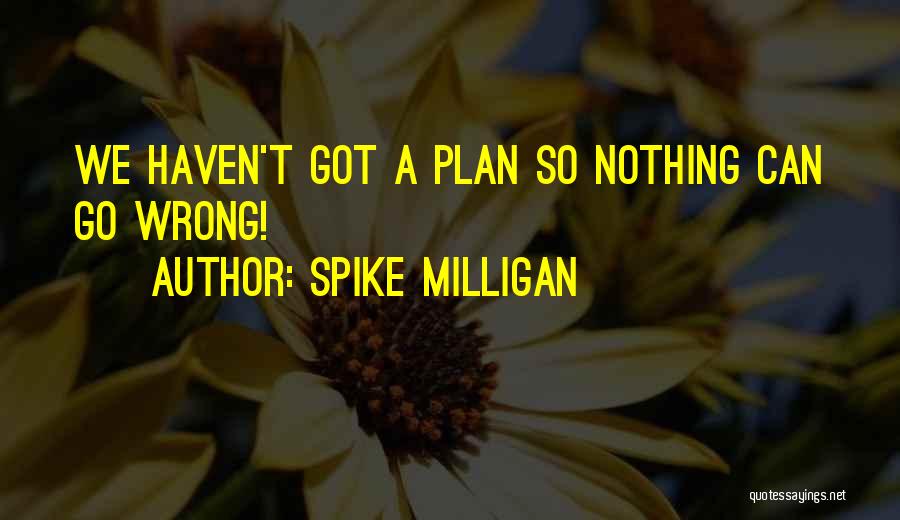 Milligan Quotes By Spike Milligan