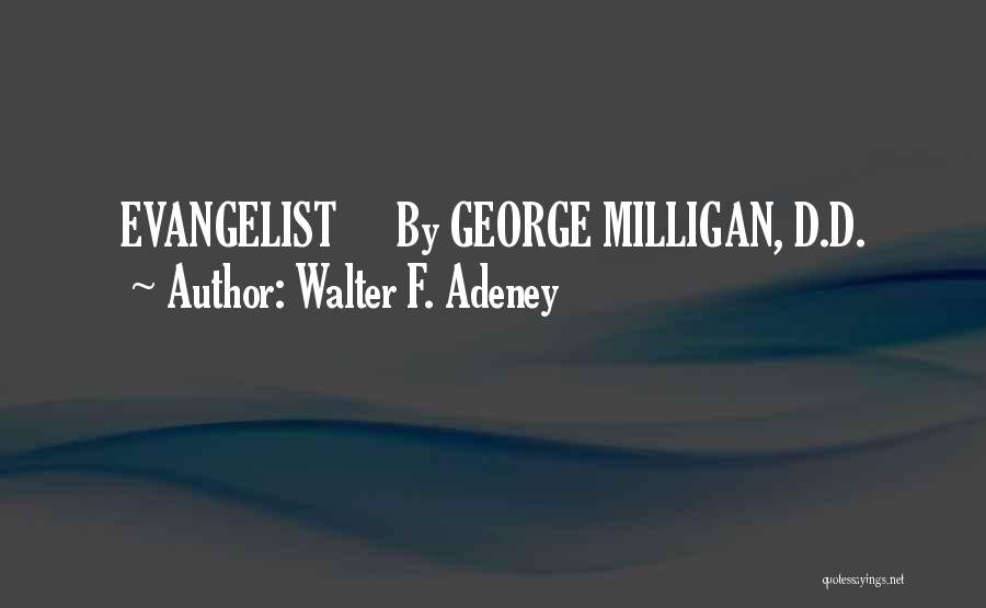 Milligan Quotes By Walter F. Adeney