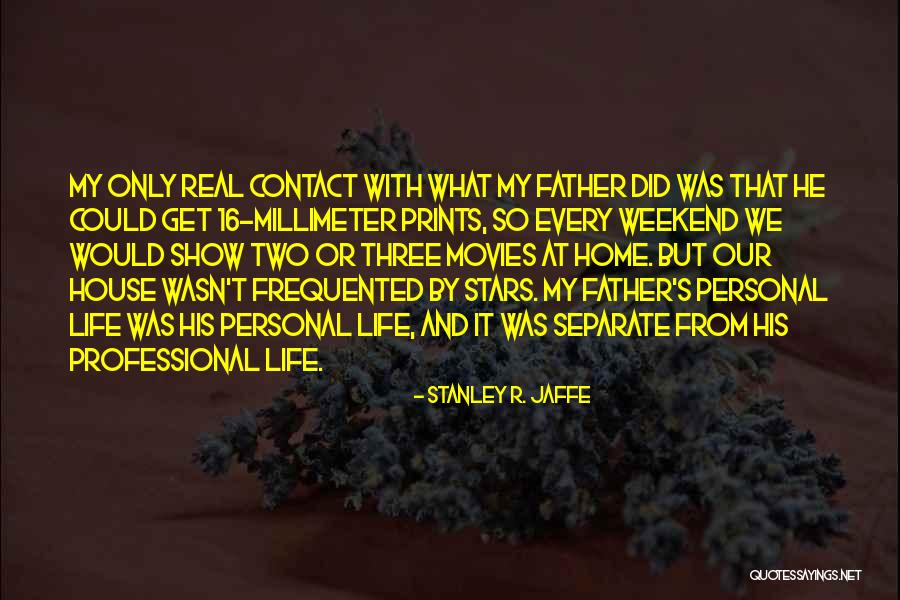 Millimeter Quotes By Stanley R. Jaffe Millimeter Quotes By Stanley R. Jaffe