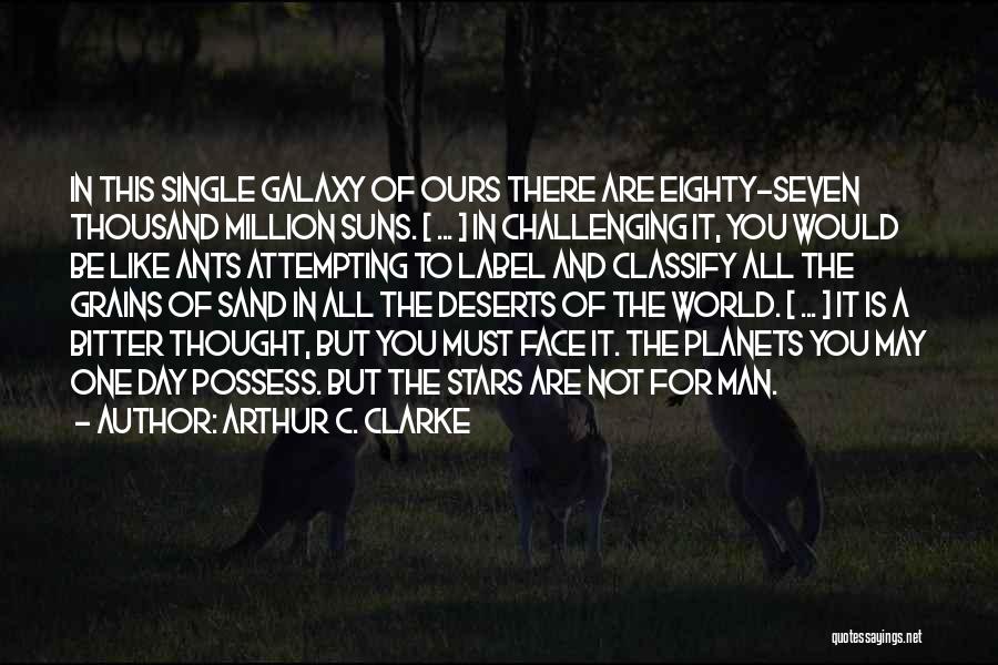 Million Ants Quotes By Arthur C. Clarke