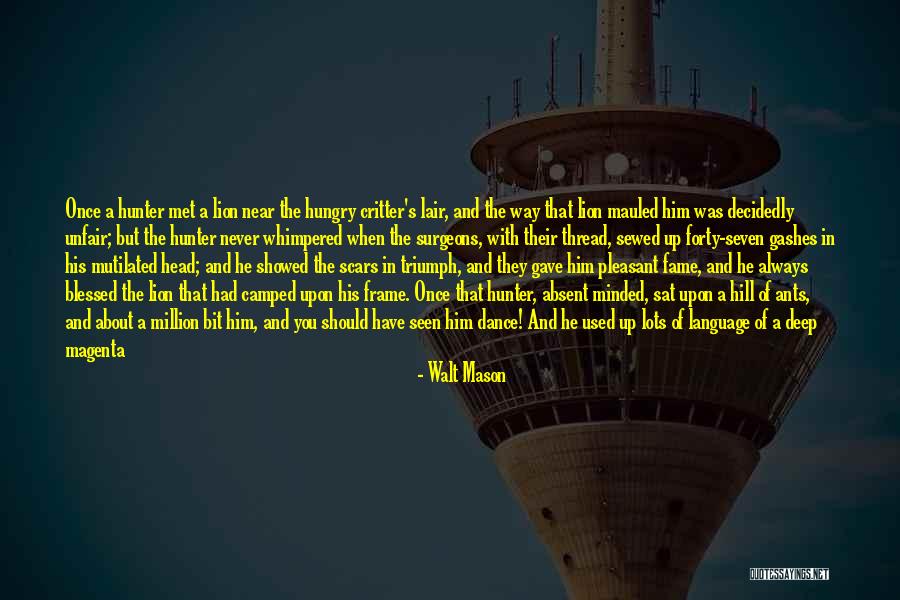Million Ants Quotes By Walt Mason Million Ants Quotes By Walt Mason