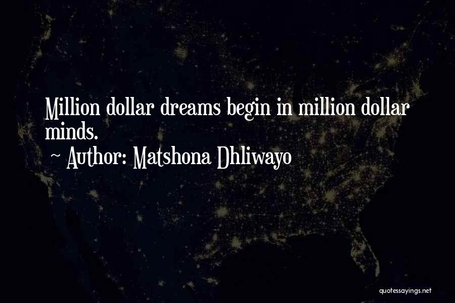 Million Dollar Dreams Quotes By Matshona Dhliwayo