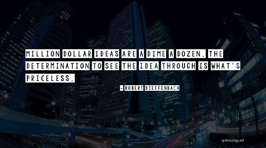 Million Dollar Idea Quotes By Robert Dieffenbach