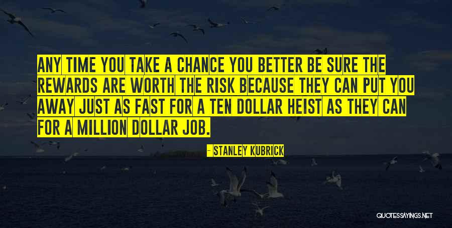 Million Dollar Worth Quotes By Stanley Kubrick Million Dollar Worth Quotes By Stanley Kubrick