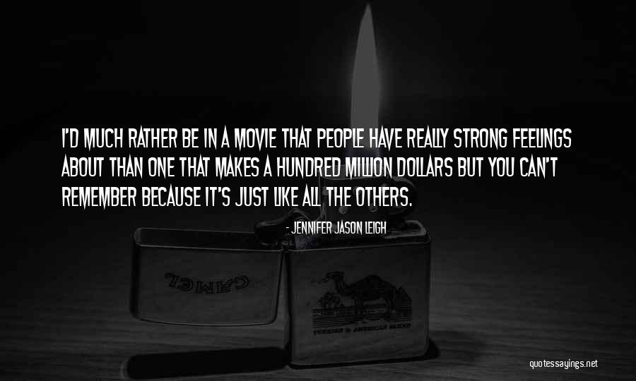 Million Feelings Quotes By Jennifer Jason Leigh Million Feelings Quotes By Jennifer Jason Leigh