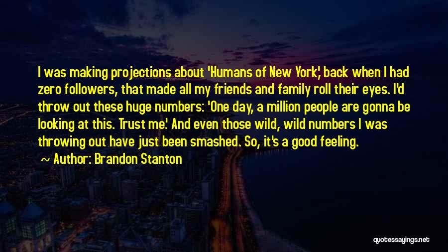 Million Friends Quotes By Brandon Stanton