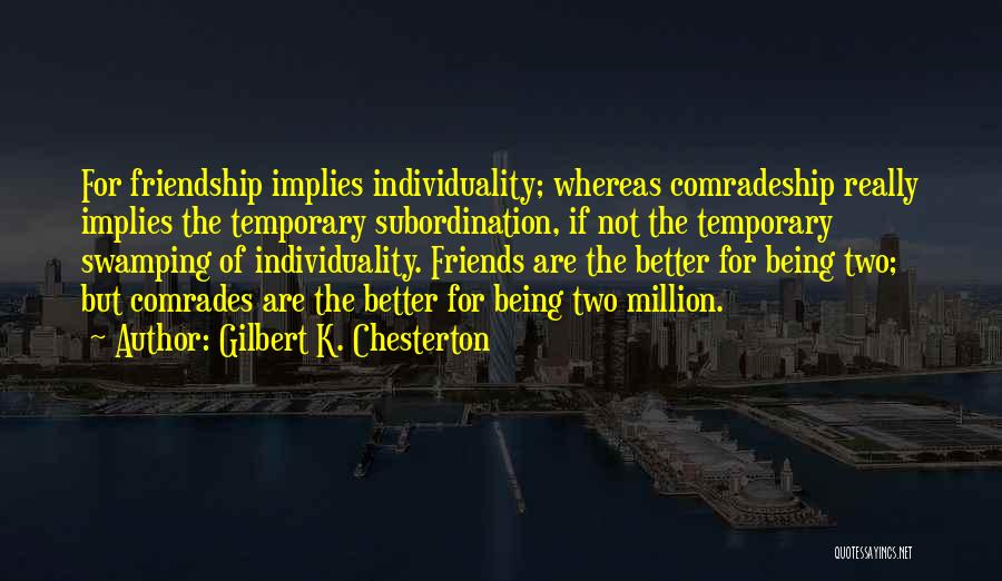 Million Friends Quotes By Gilbert K. Chesterton