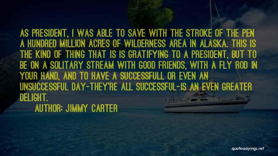 Million Friends Quotes By Jimmy Carter