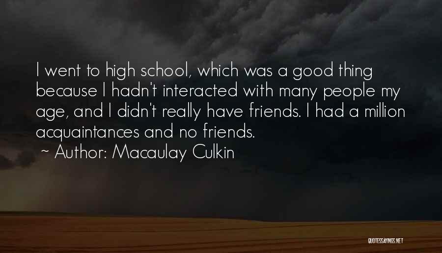 Million Friends Quotes By Macaulay Culkin