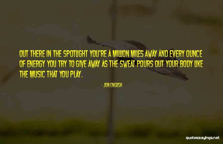 Million Miles Away Quotes By Jon English Million Miles Away Quotes By Jon English