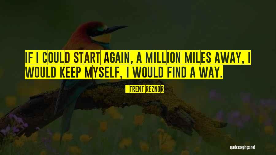 Million Miles Away Quotes By Trent Reznor Million Miles Away Quotes By Trent Reznor