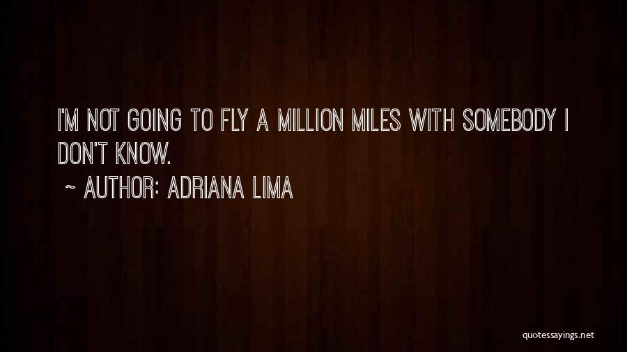 Million Miles Quotes By Adriana Lima