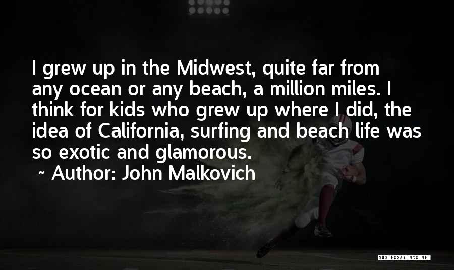 Million Miles Quotes By John Malkovich