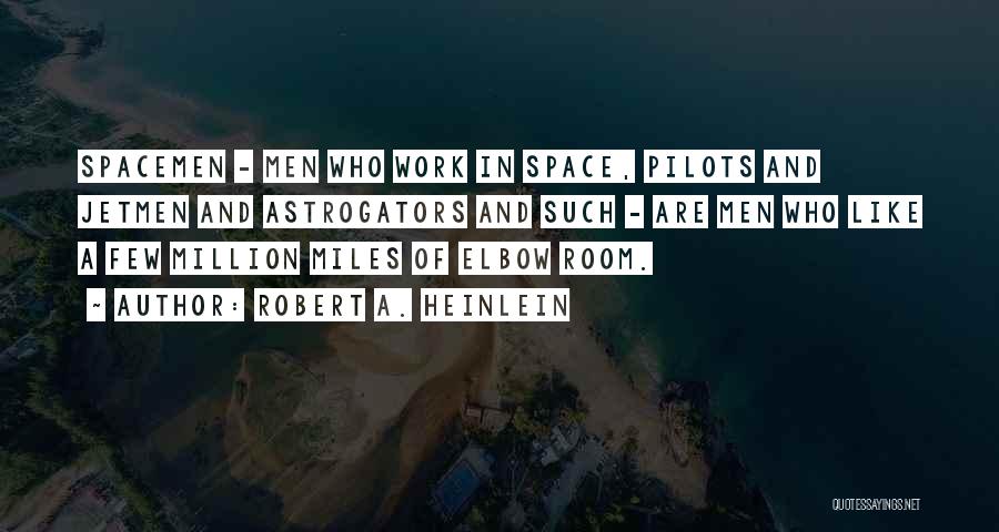 Million Miles Quotes By Robert A. Heinlein