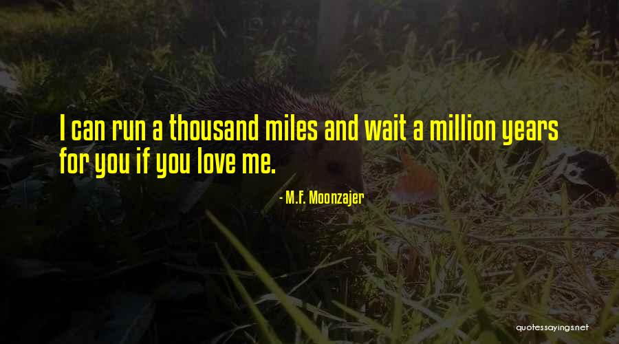Million Miles Thousand Years Quotes By M.F. Moonzajer Million Miles Thousand Years Quotes By M.F. Moonzajer