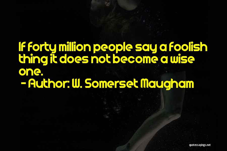 Million Quotes By W. Somerset Maugham