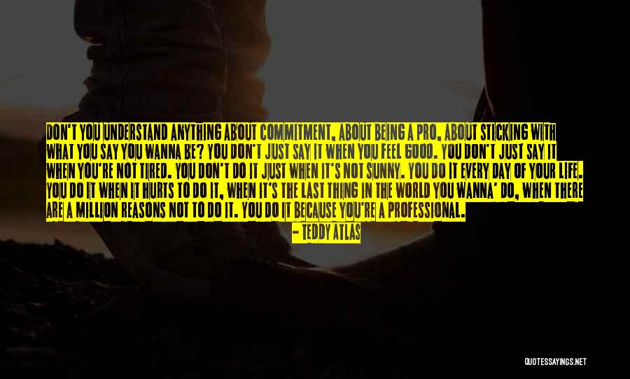 Million Reasons Quotes By Teddy Atlas Million Reasons Quotes By Teddy Atlas