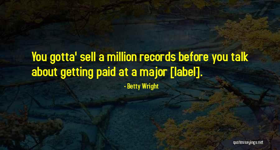 Million Records Quotes By Betty Wright Million Records Quotes By Betty Wright