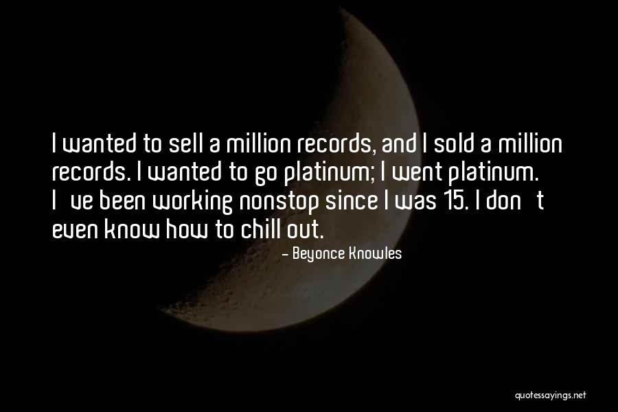Million Records Quotes By Beyonce Knowles Million Records Quotes By Beyonce Knowles