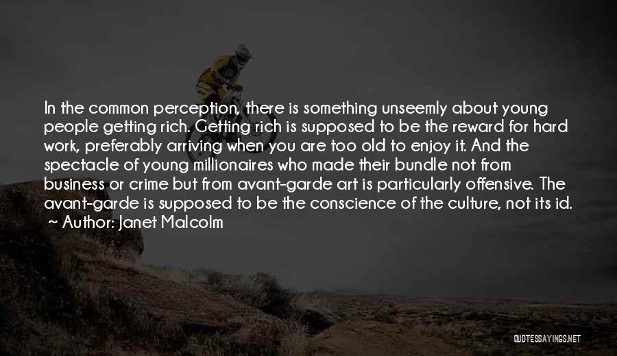 Millionaires Quotes By Janet Malcolm