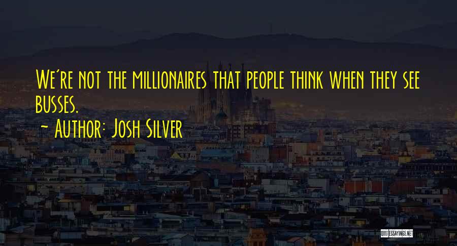 Millionaires Quotes By Josh Silver