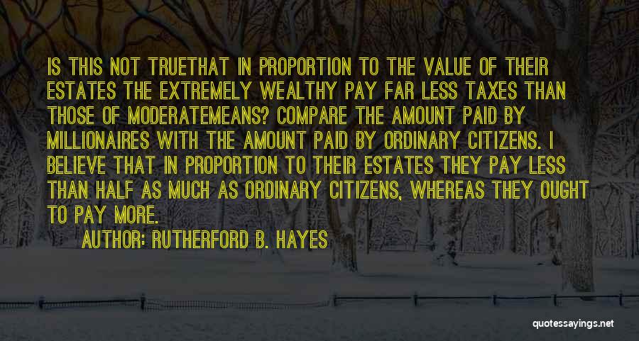 Millionaires Quotes By Rutherford B. Hayes