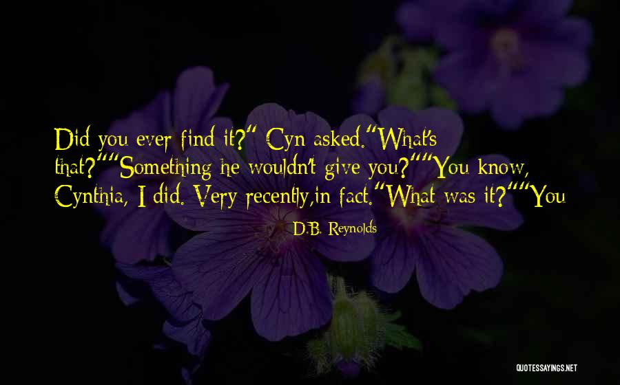 Millionfold Curiosity Quotes By D.B. Reynolds Millionfold Curiosity Quotes By D.B. Reynolds