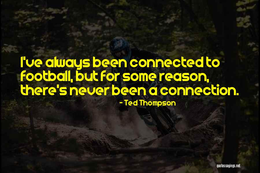 Millionfold Curiosity Quotes By Ted Thompson Millionfold Curiosity Quotes By Ted Thompson