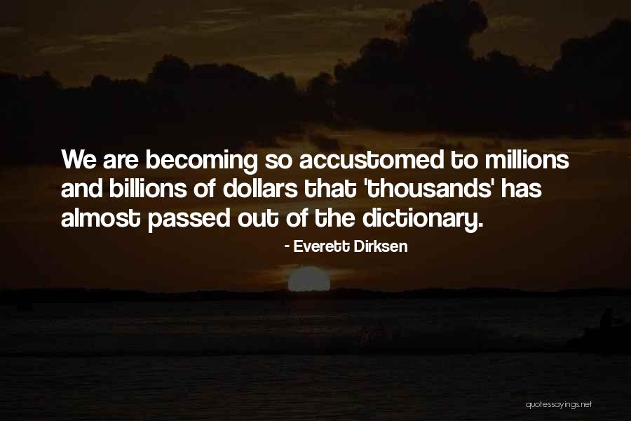 Millions Billions Quotes By Everett Dirksen Millions Billions Quotes By Everett Dirksen