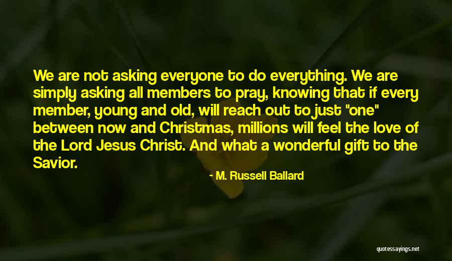 Millions Of Love Quotes By M. Russell Ballard Millions Of Love Quotes By M. Russell Ballard