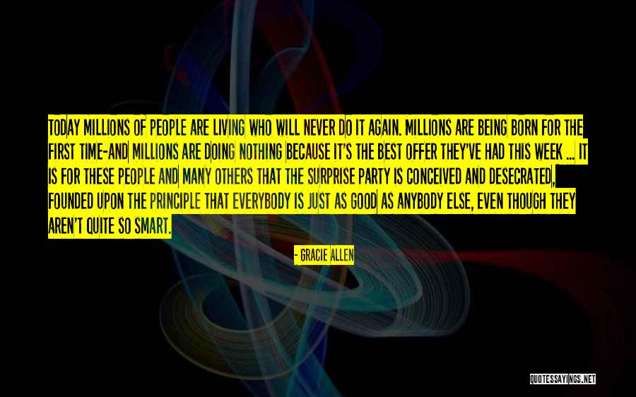 Millions Of People Quotes By Gracie Allen Millions Of People Quotes By Gracie Allen