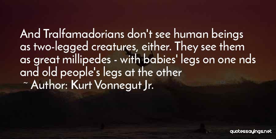 Millipedes Quotes By Kurt Vonnegut Jr.