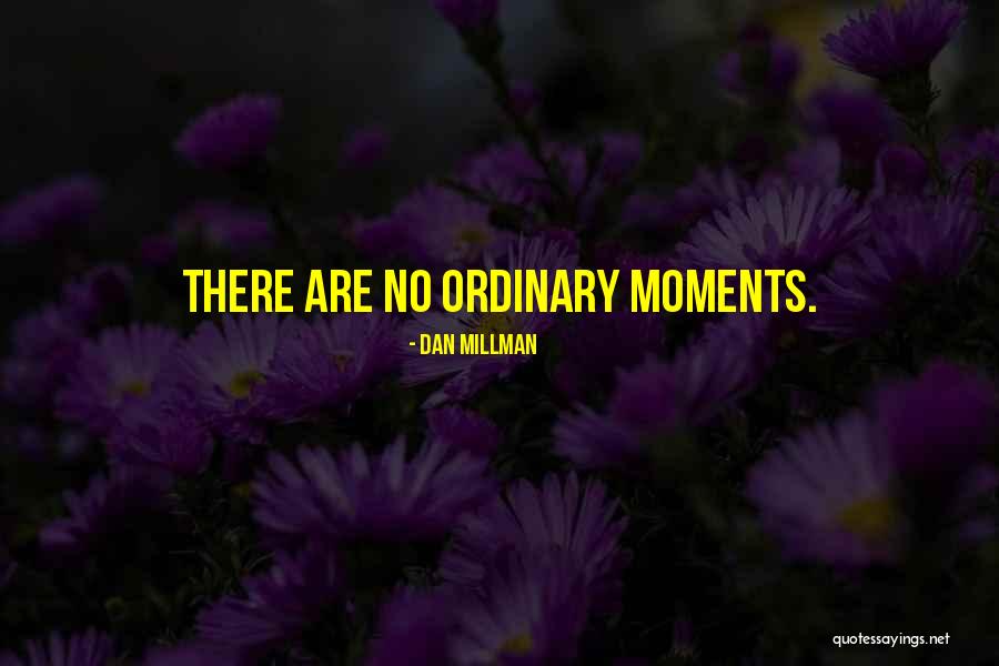 Millman Quotes By Dan Millman Millman Quotes By Dan Millman