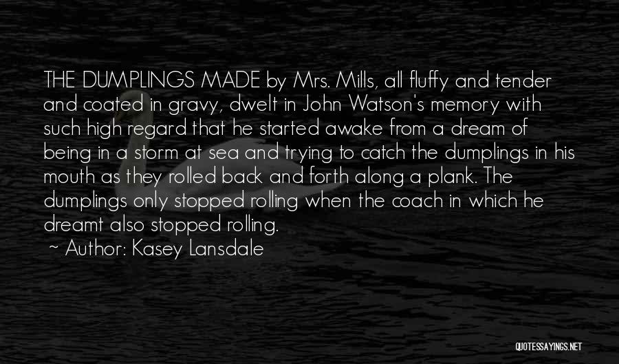 Mills Quotes By Kasey Lansdale