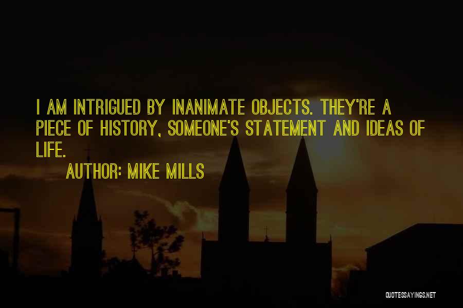 Mills Quotes By Mike Mills