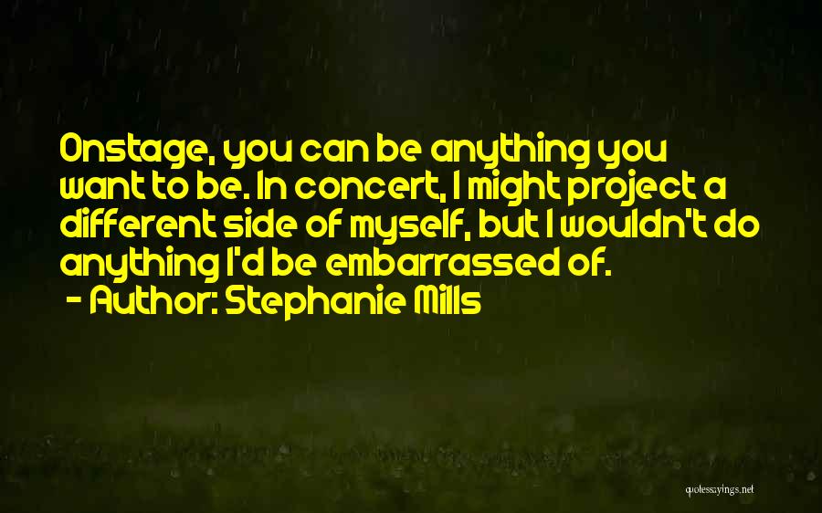 Mills Quotes By Stephanie Mills