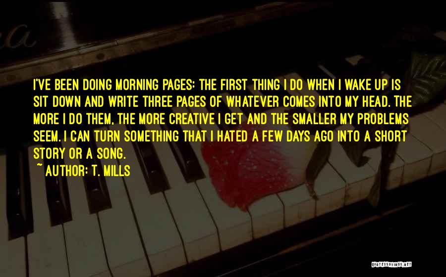 Mills Quotes By T. Mills